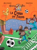 La coppa del tonno. Capitan Fox. Con adesivi libro