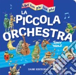 La piccola orchestra. Libri lunghi lunghi. Ediz. a colori libro