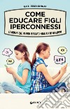 Come educare figli iperconnessi. Le iRules che hanno ispirato migliaia di genitori libro