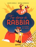 Tre storie di rabbia (raccontate dai mostri). Ediz. a colori libro