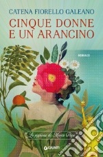 Cinque donne e un arancino. Le signore di Monte Pepe libro