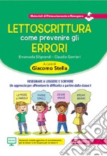 Lettoscrittura: come prevenire gli errori. Insegnare a leggere e scrivere. Un approccio per affrontare le difficoltà a partire dalla classe I libro