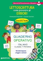 Lettoscrittura: come prevenire gli errori. Quaderno operativo. Più facile imparare a leggere e scrivere! libro