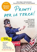 Pronti per la terza! Tanti esercizi in preparazione alla classe 3ª primaria per superare le difficoltà più ricorrenti.