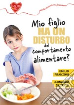 Mio figlio ha un disturbo del comportamento alimentare? libro