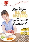 Mio figlio ha un disturbo del comportamento alimentare? libro