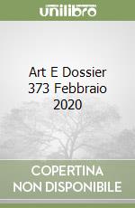 Art E Dossier 373 Febbraio 2020