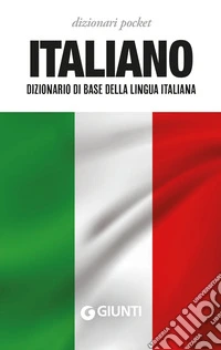 Italiano. Dizionario di base della lingua italiana libro