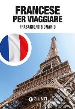 Francese per viaggiare. Frasario, dizionario libro