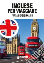 Inglese per viaggiare. Frasario, dizionario libro