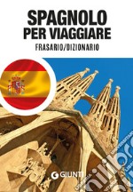 Spagnolo per viaggiare. Frasario, dizionario libro