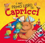 Il mio primo libro dei capricci. Ediz. a colori libro