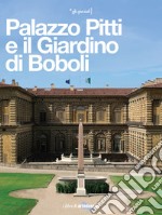 Palazzo Pitti e il Giardino di Boboli. La reggia di tre dinastie