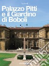Palazzo Pitti e il Giardino di Boboli. La reggia di tre dinastie libro