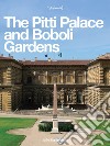 The Pitti Palace and Boboli Gardens. A regal home for three dynasties libro di Capretti Elena