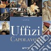 Uffizi. Capolavori libro