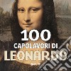 100 capolavori di Leonardo libro