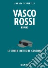 Vasco Rossi. Rewind. La storia dietro le canzoni libro