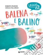 Balena e balino. Ediz. a colori libro