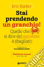 Stai prendendo un granchio! Quello che si dice del successo è sbagliato