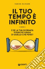 Il tuo tempo è infinito. E se la tua giornata fosse più lunga di quello che pensi?