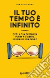 Il tuo tempo è infinito. E se la tua giornata fosse più lunga di quello che pensi? libro di Olicard Fabien