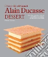 Il Grande Libro di Cucina di Alain Ducasse. Dessert: Oltre 250 preparazioni originali splendidamente illustrate: un ricettario d'eccezione. E-book. Formato PDF ebook