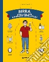 Birra. Manuale per aspiranti intenditori libro