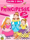 Colora e gioca con le principesse. Con adesivi. Ediz. a colori libro