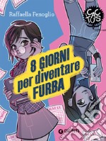 8 giorni per diventare furba. Ediz. ad alta leggibilità libro