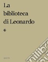 La biblioteca di Leonardo libro di Vecce C. (cur.)