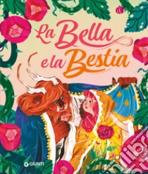 La bella e la bestia. Ediz. a colori