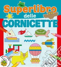 Superlibro delle cornicette. Ediz. a colori