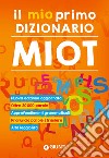 Il mio primo dizionario. Nuovo MIOT libro di Mari R. (cur.)