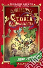 Il libro perduto. La più incredibile storia mai scritta libro