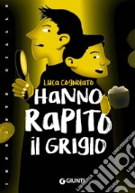 Hanno rapito il Grigio! libro