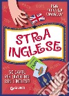 Strainglese. 50 carte per divertirsi con l'inglese! Con 50 Carte libro