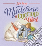 Madeline, il cucciolo e i libri. Ediz. a colori libro