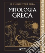 Le grandi storie della mitologia greca libro