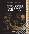Le grandi storie della mitologia greca libro
