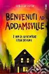 Benvenuti ad Addamsville. È ora di affrontare i tuoi demoni libro di Zappia Francesca