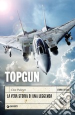 Topgun. La vera storia di una leggenda libro