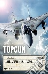 Topgun. La vera storia di una leggenda libro