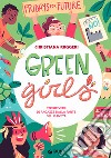 Green girls. Storie vere di ragazze dalla parte del pianeta libro di Ruggeri Christiana