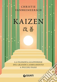 Kaizen. La filosofia giapponese del grande cambiamento a piccoli passi