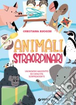 Animali straordinari. Un mondo nascosto di capacità sorprendenti. Ediz. a colori libro