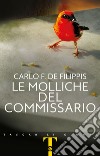 Le molliche del commissario. La prima indagine di Vivacqua libro di De Filippis Carlo F.