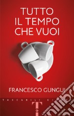 Tutto il tempo che vuoi libro