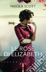 Le rose di Elizabeth libro