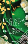 Il giardino degli incontri segreti libro di Riley Lucinda